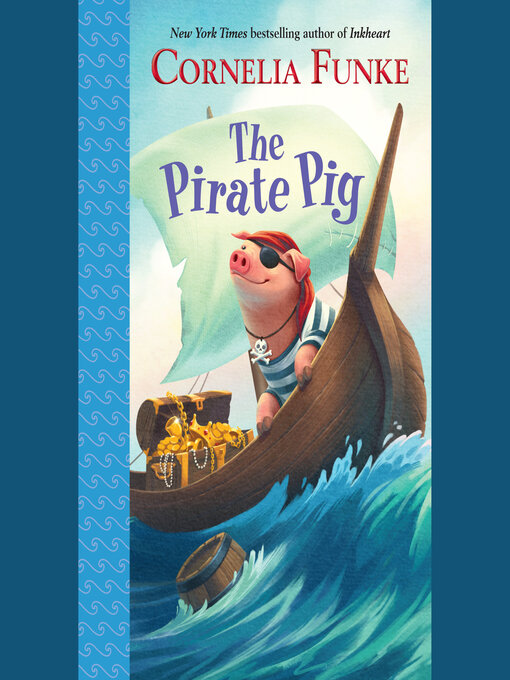 Title details for The Pirate Pig by Cornelia Funke - Available